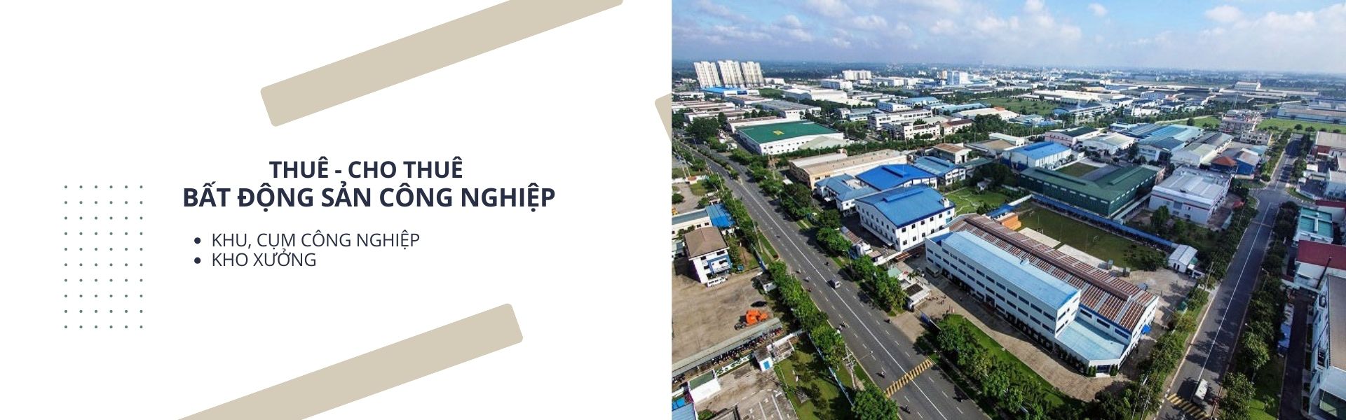 THUÊ -CHO THUÊ- MUA BÁN BẤT ĐỘNG SẢN CÔNG NGHIỆP